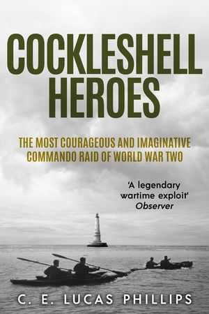 Cockleshell Heroes: The Most Courageous and Imaginative Commando Raid of World War Two image number 0
