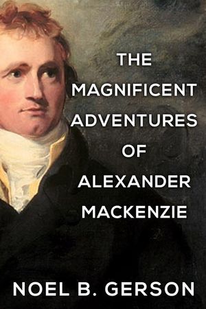 The Magnificent Adventures of Alexander Mackenzie image number 0