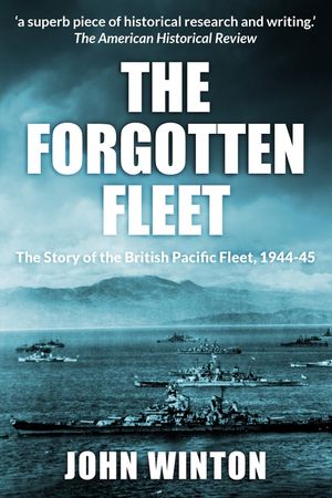 The Forgotten Fleet: The Story of the British Pacific Fleet, 1944-45 image number 0