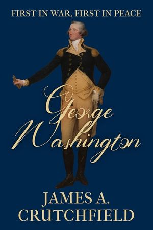 George Washington: First in War, First in Peace image number 0