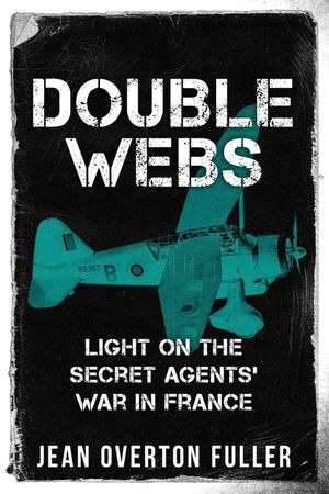 Double Webs: Light on the Secret Agents' War in France image number 0