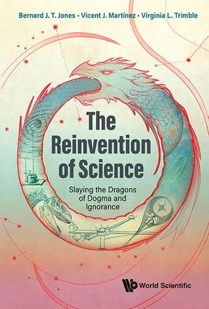Reinvention of Science, The: Slaying the Dragons of Dogma and Ignorance image number 0
