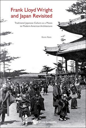 Frank Lloyd Wright and Japan Revisited: Traditional Japanese Culture as a Means to Modern American Architecture image number 0