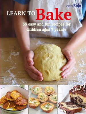 Learn to Bake: 35 Easy and Fun Recipes for Children Aged 7 Years + image number 0