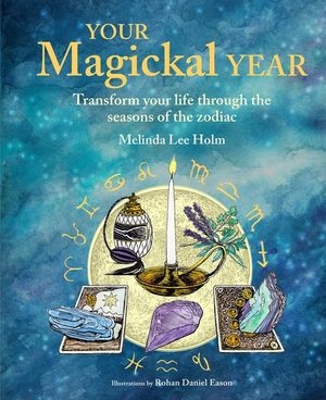 Your Magickal Year: A Guide to Spiritual Practices Through the Seasons image number 0