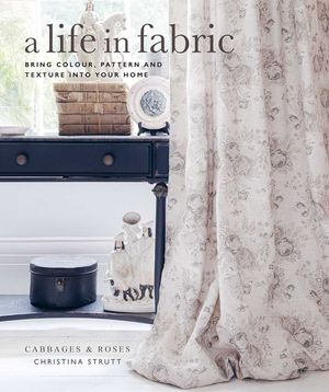 A Life in Fabric: Bring Colour, Pattern and Texture Into Your Home image number 0