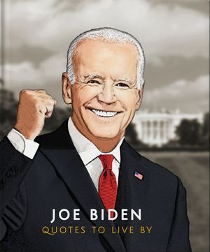 Joe Biden: Quotes to Live by image number 0