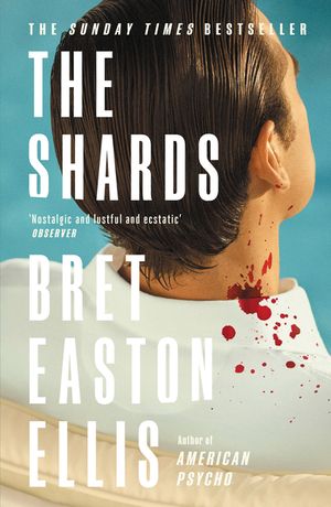 The Shards: Bret Easton Ellis. the Sunday Times Bestselling New Novel from the Author of American Psycho image number 0