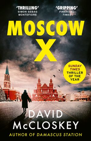 Moscow X: From the Bestselling Author of the Times Thriller of the Year Damascus Station image number 0