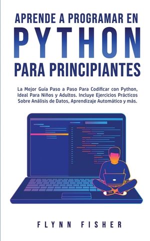 Aprende a Programar en Python Para Principiantes: La mejor guía paso a ...
