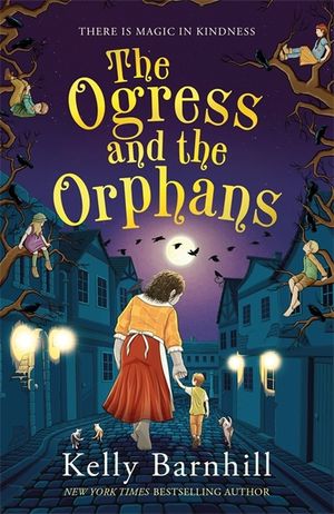 The Ogress and the Orphans: The Magical New York Times Bestseller image number 0