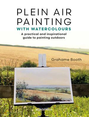 Plein Air Painting with Watercolours: A Practical and Inspirational Guide to Painting Outdoors image number 0