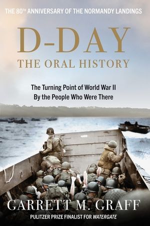 D-Day the Oral History: The Turning Point of WWII by the People Who Were There image number 0