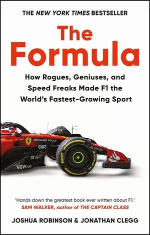 The Formula: How Rogues, Geniuses, and Speed Freaks Reengineered F1 Into the World's Fastest-Growing Sport image number 0