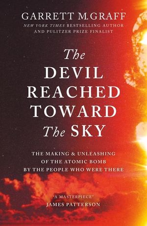 Destroyer of Worlds: An Oral History of the Making and Unleashing of the Atomic Bomb image number 0