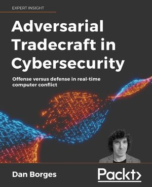 Adversarial Tradecraft in Cybersecurity: Offense versus defense in real-time computer conflict image number 0