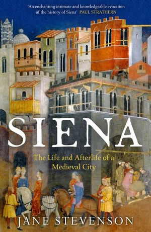 Siena: The Life and Afterlife of a Medieval City image number 0
