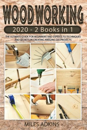 Woodworking 2020: (2 books in 1) The Ultimate Guide for Beginners and Experts to Techniques and Secrets in Creating Amazing DIY Projects image number 0