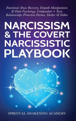 Narcissism & The Covert Narcissistic Playbook: Emotional Abuse Recovery, Empath Manipulation& Dark Psychology, Codependent + Toxic Relationships Prote image number 0
