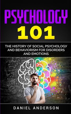 Psychology 101: The History оf Social Pѕусhоlоgу and Behaviorism for Disorders and Emotions image number 0