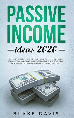 Passive Income Ideas 2020: Discover the Best Ways to Make Money Today! Amazon FBA, Social Media Marketing, Influencer Marketing, E-Commerce, Drop image number 0