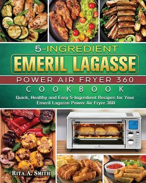 5-Ingredient Emeril Lagasse Power Air Fryer 360 Cookbook image number 0