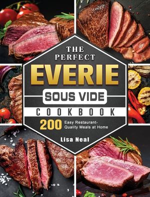 The Perfect EVERIE Sous Vide Cookbook: 200 Easy Restaurant-Quality Meals at Home image number 0