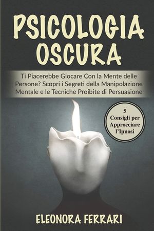 Psicologia Oscura: Ti Piacerebbe Giocare Con la Mente delle Persone? Scopri i Segreti della Manipolazione Mentale e le Tecniche Proibite image number 0