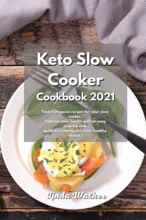 Keto Slow Cooker Cookbook 2021: Tasty ketogenic recipes for your slow cooker. Improve your health with an easy step-by-step guide to creating deliciou image number 0