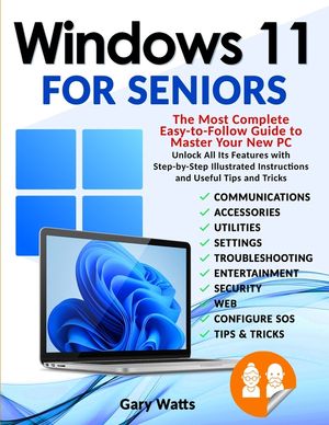 Windows 11 for SЕniors: Thе Most Complеtе Еаsy-to-Follow Guidе to Mаstеr Your Nеw PC. Unlo image number 0