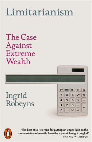 Limitarianism: The Case Against Extreme Wealth image number 0