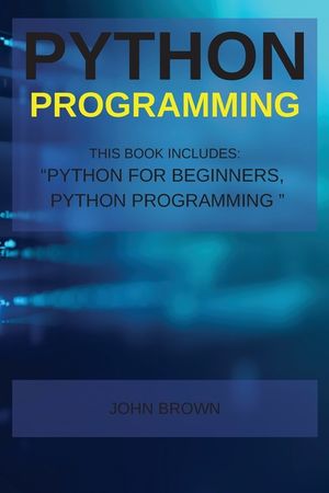 Python Programming: This Book Includes: Python for Beginners +Python Programming image number 0