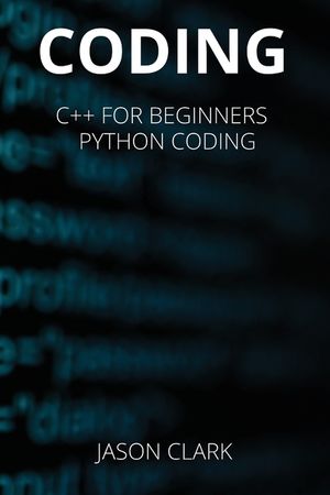 Coding: THIS BOOK INCLUDЕS: C++ for Bеginnеrs + Python Coding image number 0