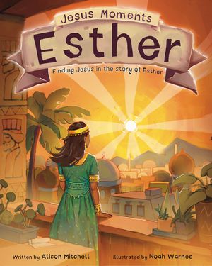 Jesus Moments: Esther: Finding Jesus in the Story of Esther image number 0