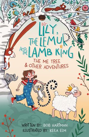 Lily, the Lemur, and the Lamb King: The Me Tree and Other Adventures image number 0