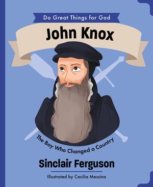 John Knox: The Boy Who Changed a Country image number 0