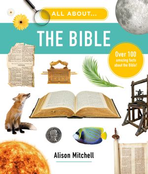 All about the Bible: Over 100 Amazing Facts about the Bible image number 0