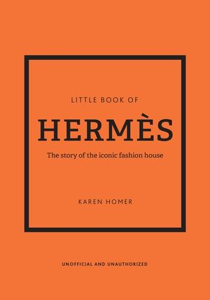 The Little Book of Herm&egrave;s: The Story of the Iconic Fashion House image number 0