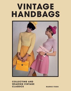 Vintage Handbags: Collecting and Wearing Designer Classics image number 0