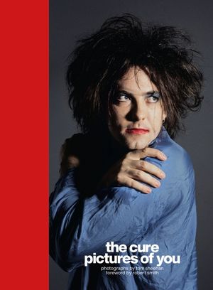The Cure - Pictures of You: Foreword by Robert Smith image number 0