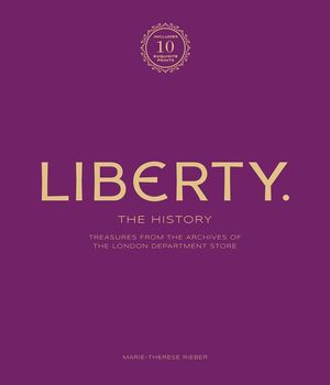 Liberty of London: Luxury Edition: Treasures from the Archives of the Luxury Department Store image number 0