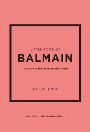 Little Book of Balmain: The Story of the Iconic Fashion House image number 0