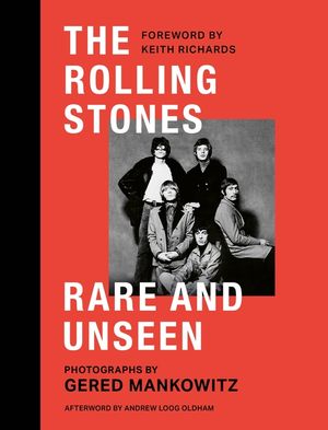 The Rolling Stones: Rare and Unseen: Foreword by Keith Richards, Afterword by Andrew Loog Oldham image number 0