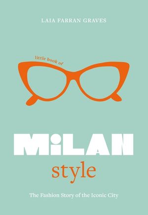 Little Book of Milan Style: The Fashion History of the Iconic City image number 0