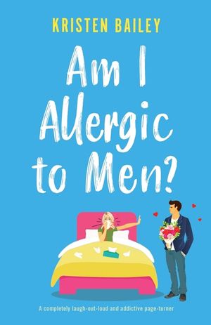 Am I Allergic to Men?: A completely laugh-out-loud and addictive page-turner image number 0