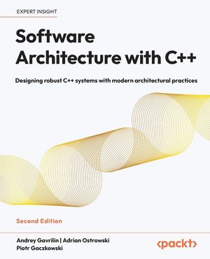Software Architecture with C++ - Second Edition: Designing robust C++ systems with modern architectural practices image number 0