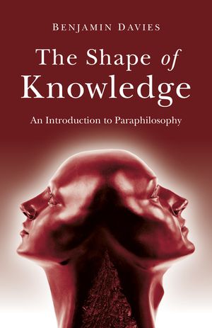 The Shape of Knowledge: An Introduction to Paraphilosophy image number 0
