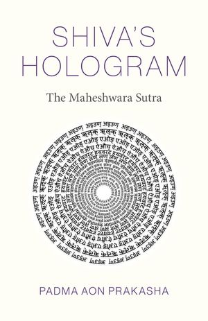 Shiva's Hologram: The Maheshwara Sutra image number 0