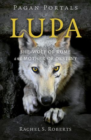 Pagan Portals - Lupa: She-Wolf of Rome and Mother of Destiny image number 0