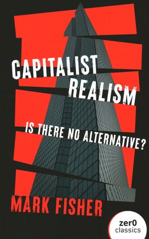 Capitalist Realism: Is There No Alternative? image number 0